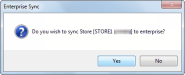 Confirmation prompt: Do you wish to sync Store [Store name] to Enterprise?