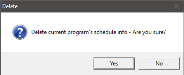 Screenshot of the Delete confirmation window reading, "Delete current program's scheduled info - Are you sure?"